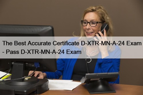 The Best Accurate Certificate D-XTR-MN-A-24 Exam - Pass ...