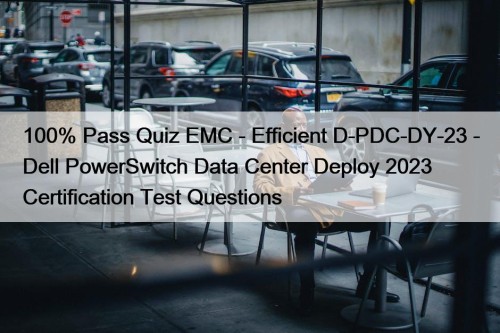 100% Pass Quiz EMC - Efficient D-PDC-DY-23 - ...